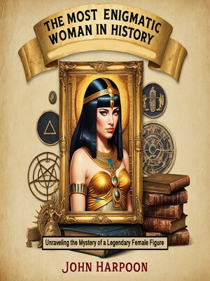 cover image of The Most Enigmatic Woman in History